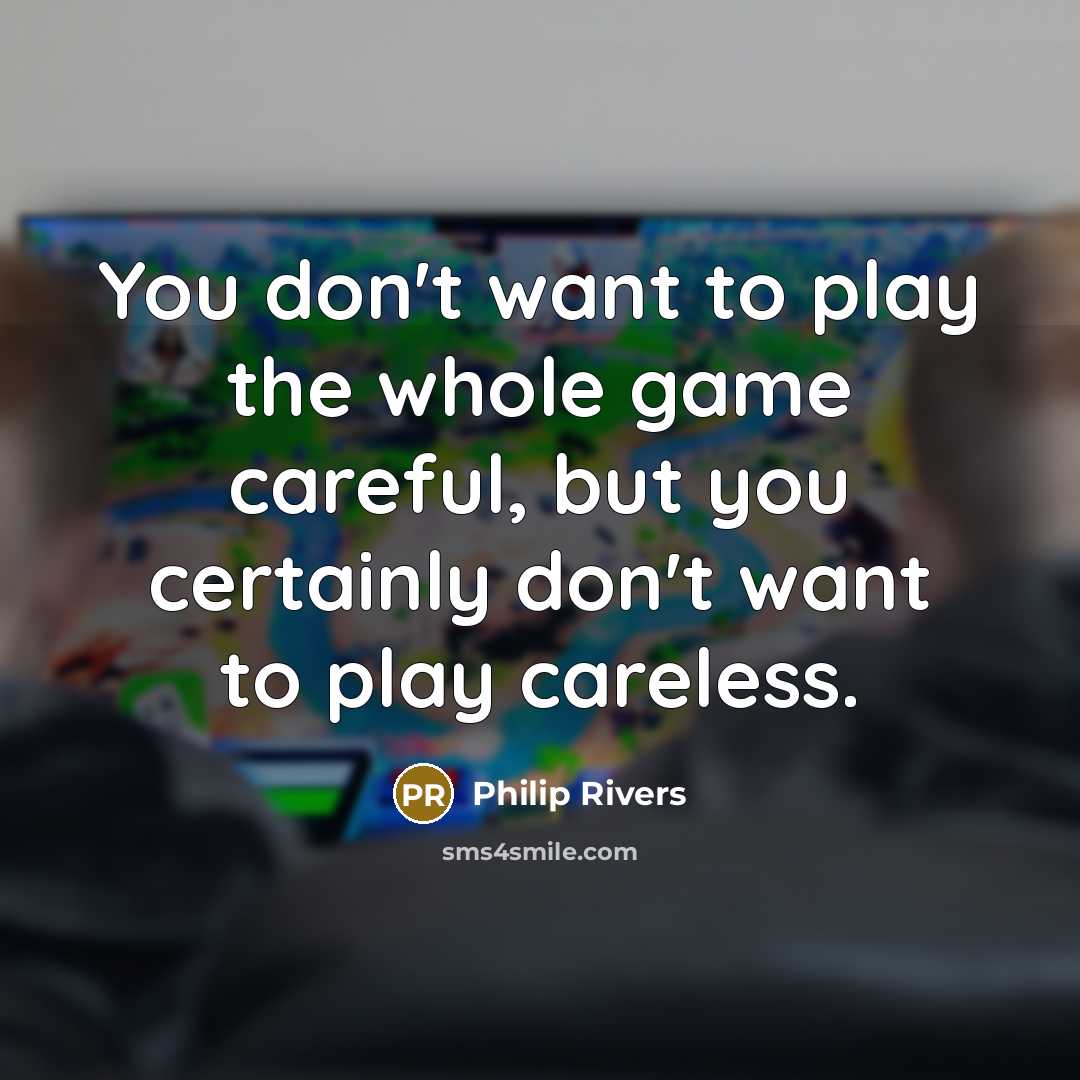 “You don't want to play the whole game careful, but…” quote by Philip Rivers