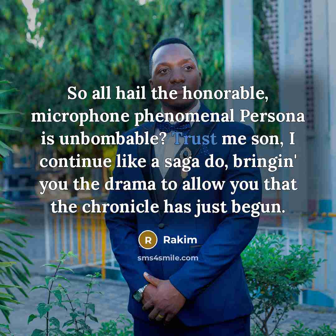 “So all hail the honorable, microphone phenomenal Persona is unbombable?…” quote by Rakim