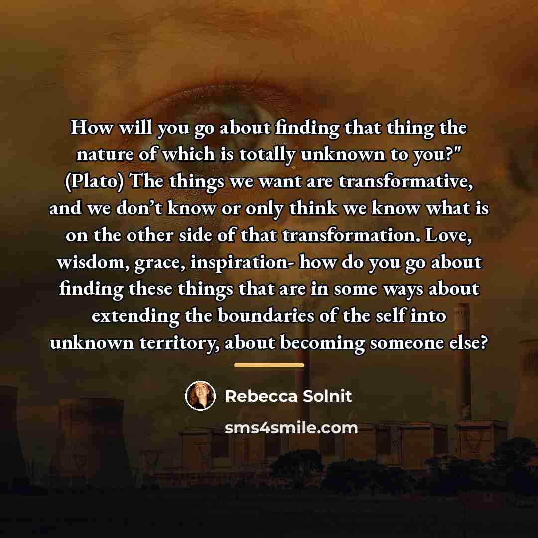“How will you go about finding that thing the nature…” quote by Rebecca Solnit
