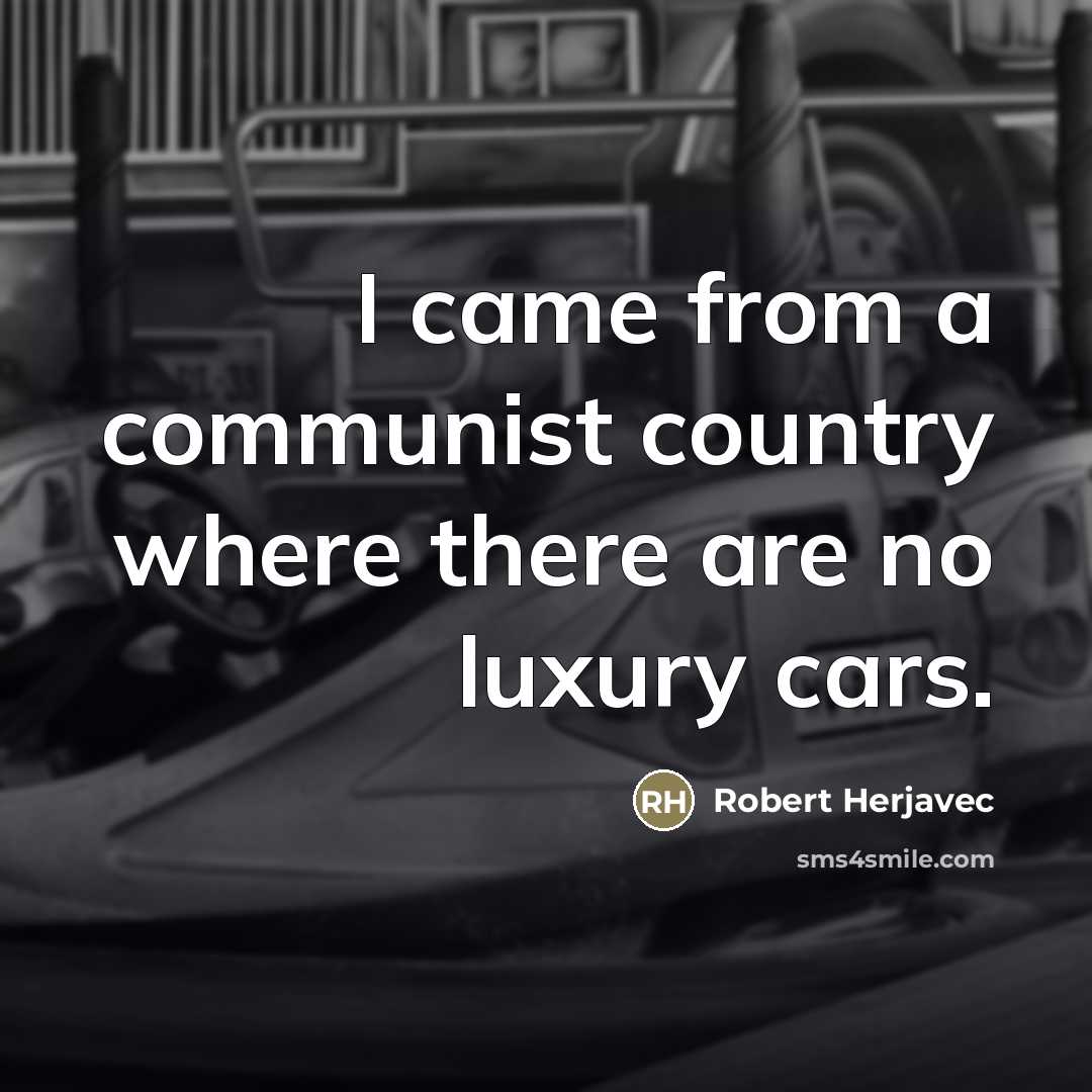 “I came from a communist country where there are no…” quote by Robert Herjavec