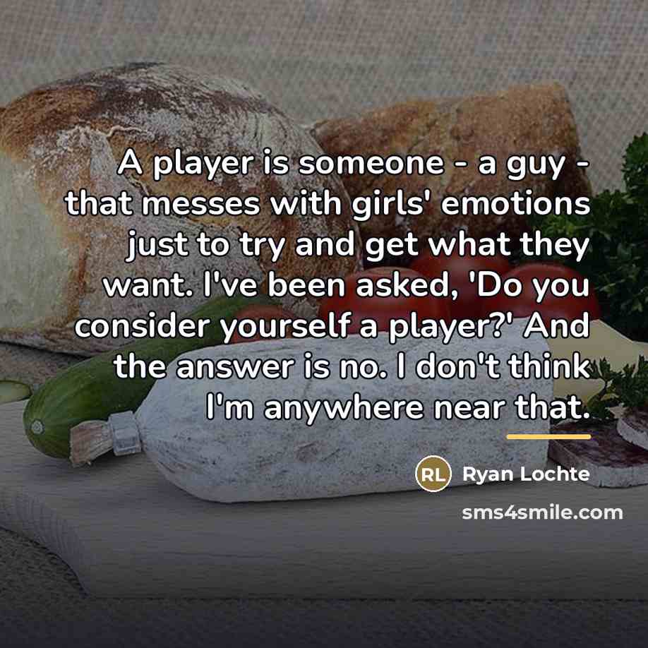 “A player is someone - a guy - that messes…” quote by Ryan Lochte