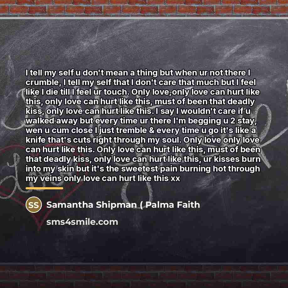 “I tell my self u don't mean a thing but…” quote by Samantha Shipman ( Palma Faith