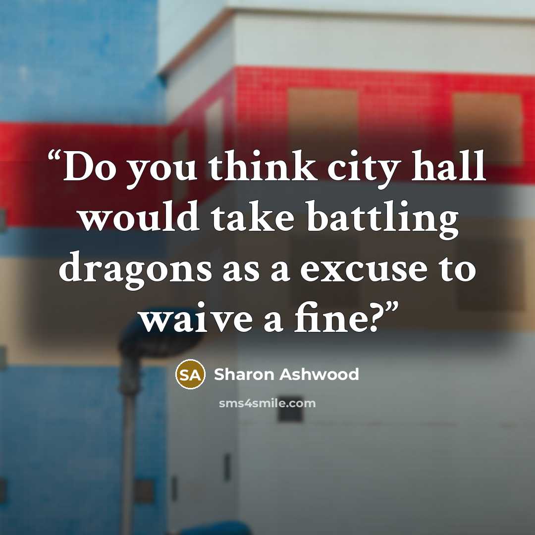 “Do you think city hall would take battling dragons as a excuse to waive a fine?” quote by Sharon Ashwood