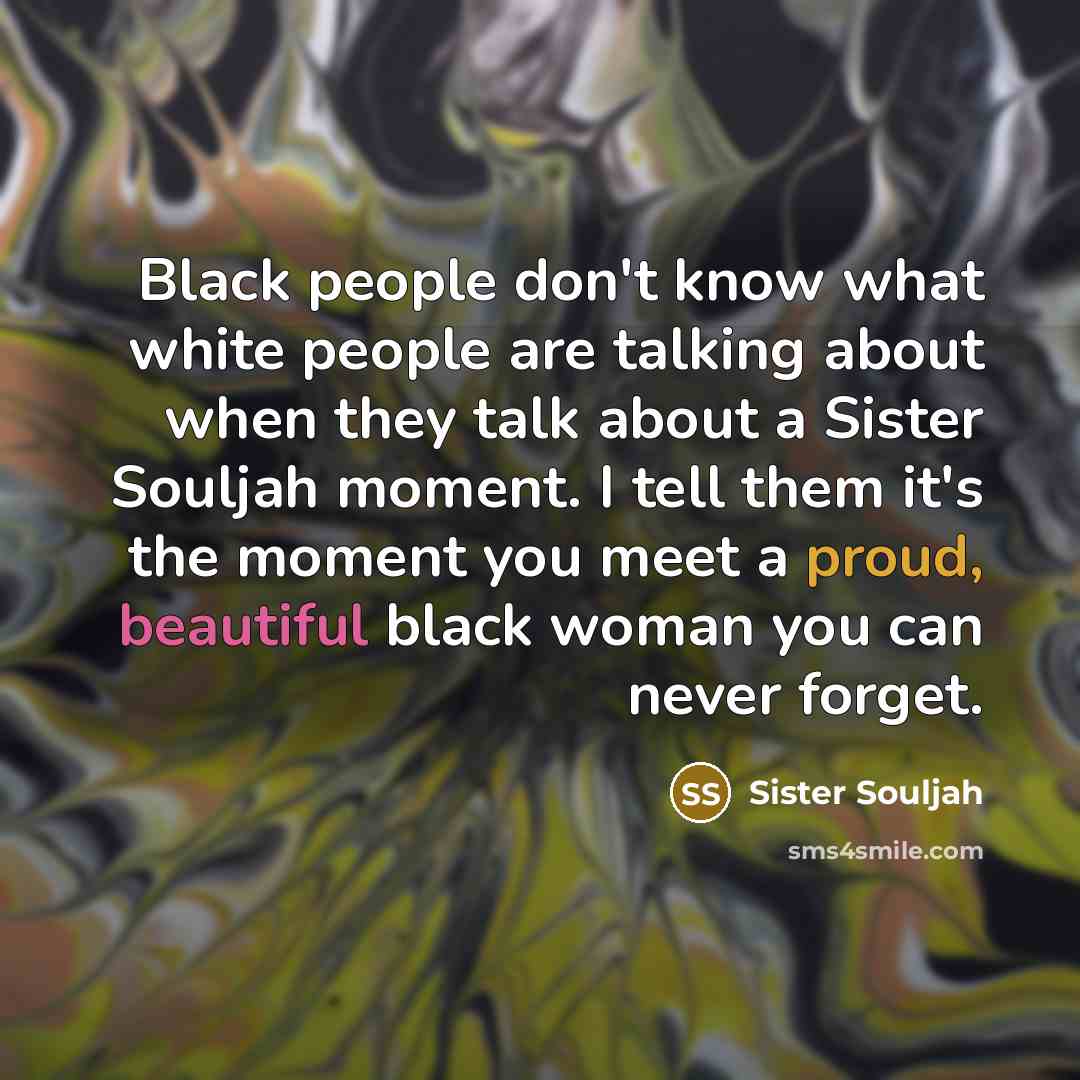 “Black people don't know what white people are talking about…” quote by Sister Souljah