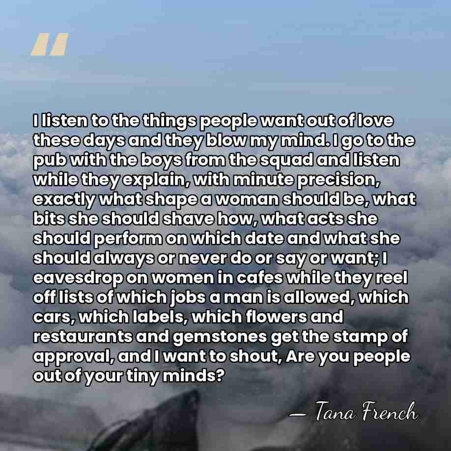 I listen to the things people want out of love these days&hellip; - Tana French