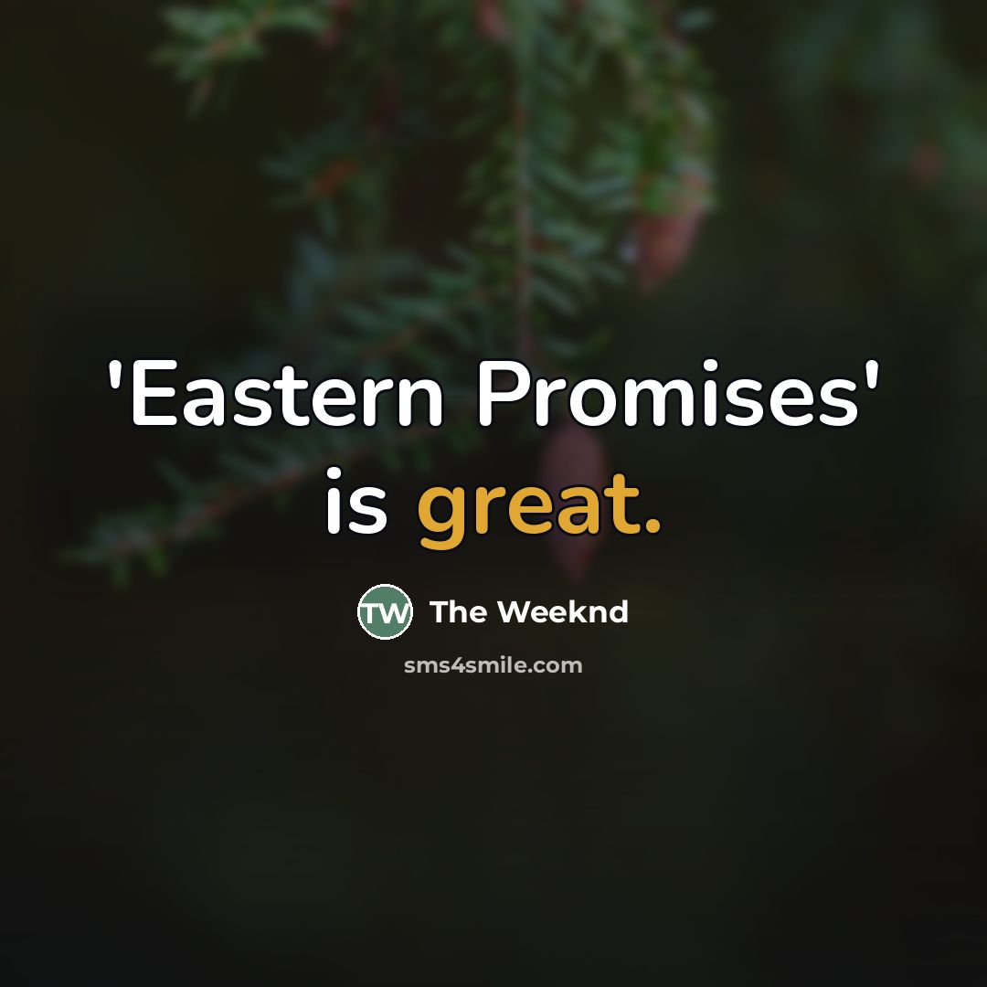“'Eastern Promises' is great.…” quote by The Weeknd