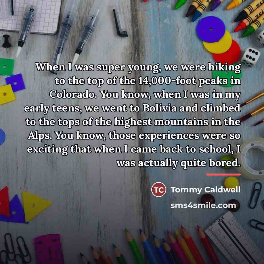 “When I was super young, we were hiking to the…” quote by Tommy Caldwell