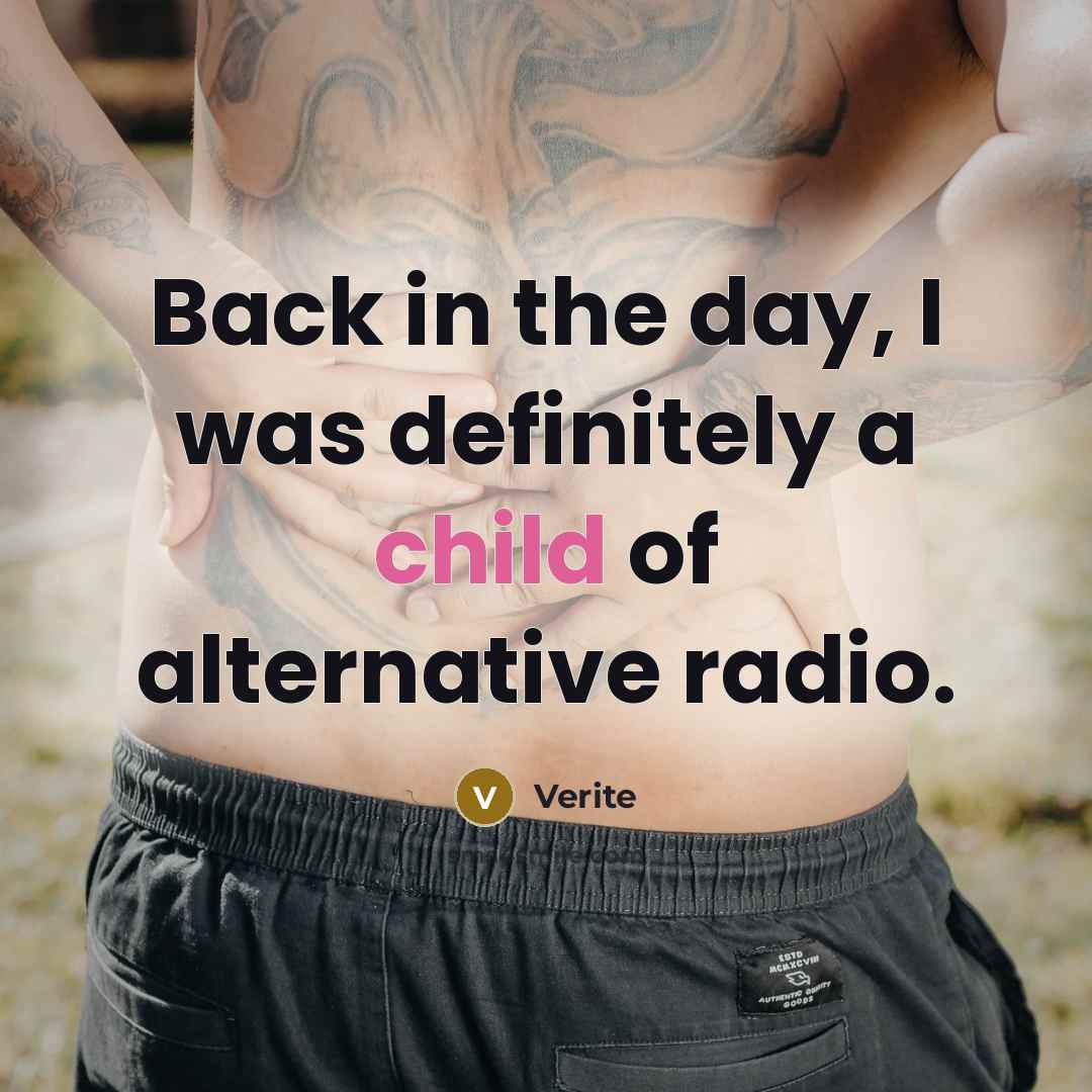 “Back in the day, I was definitely a child of…” quote by Verite
