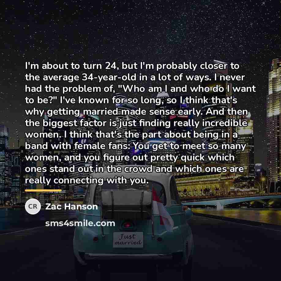 “I'm about to turn 24, but I'm probably closer to…” quote by Zac Hanson