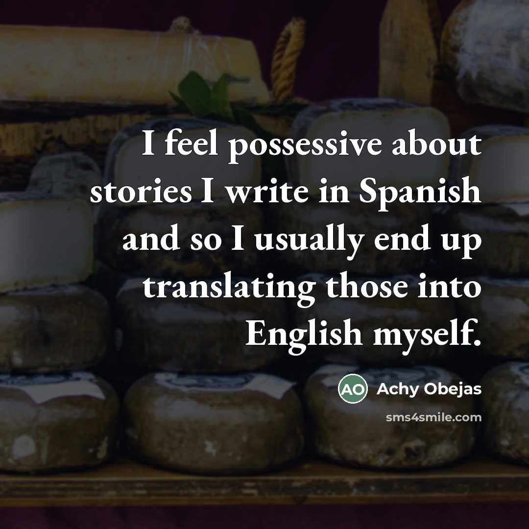 “I feel possessive about stories I write in Spanish and…” quote by Achy Obejas