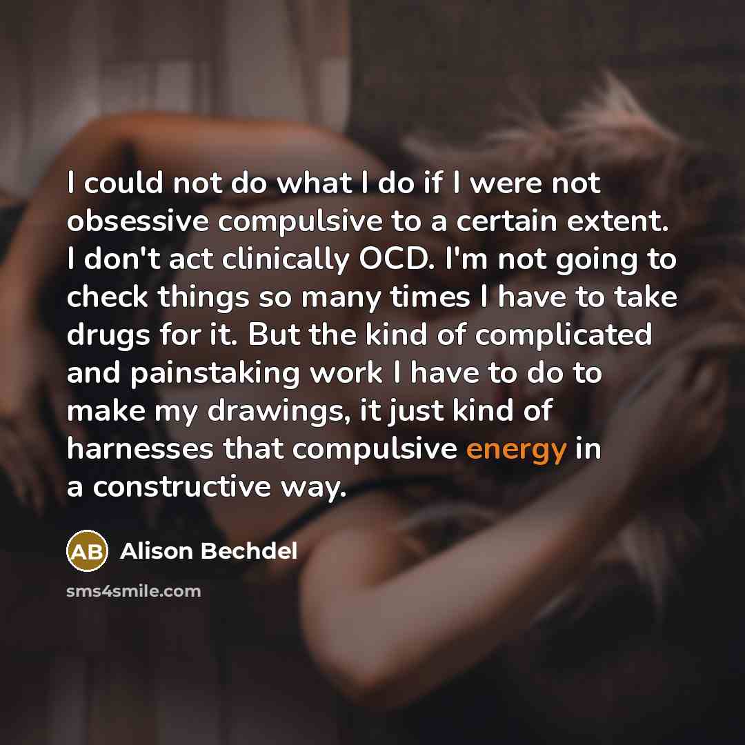 “I could not do what I do if I were…” quote by Alison Bechdel