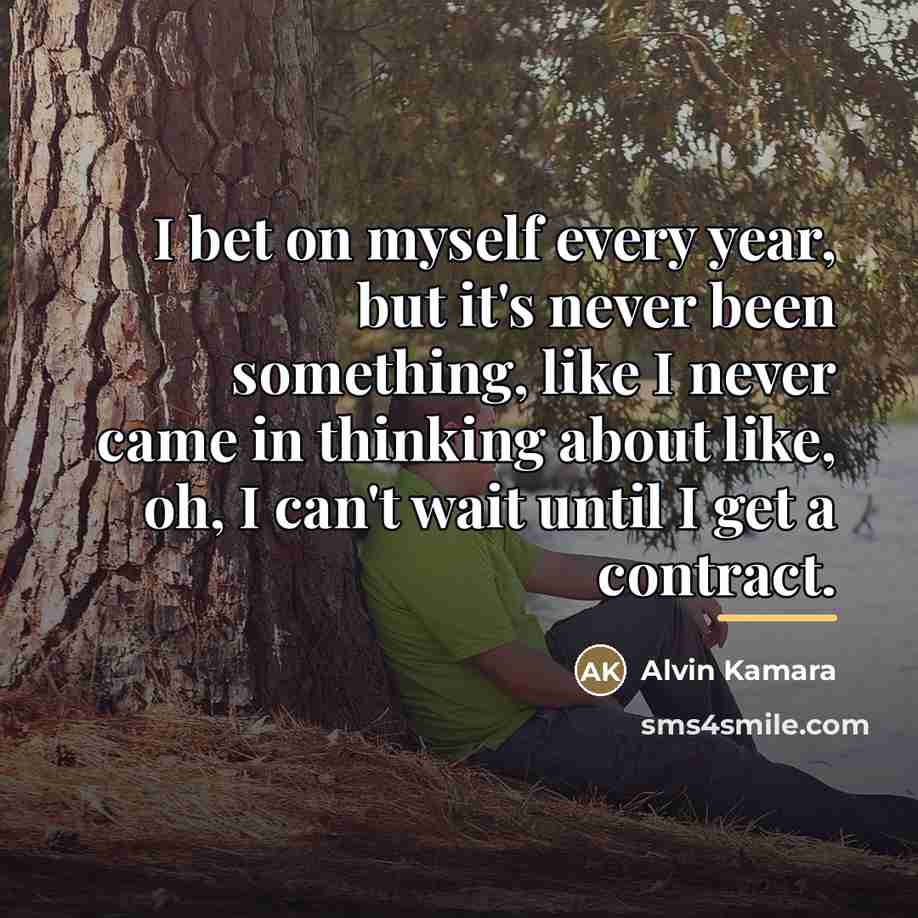 “I bet on myself every year, but it's never been…” quote by Alvin Kamara