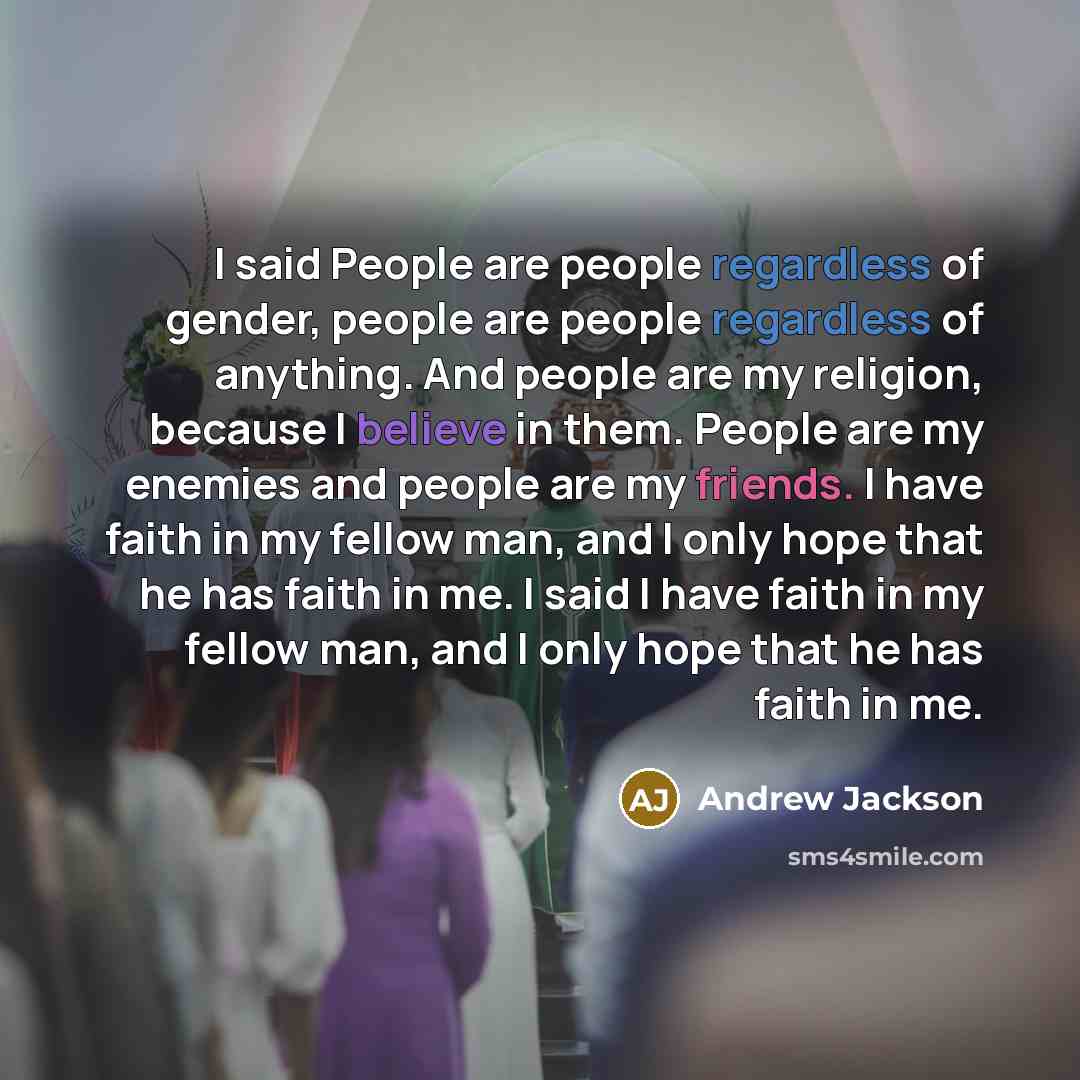 “I said People are people regardless of gender, people are…” quote by Andrew Jackson