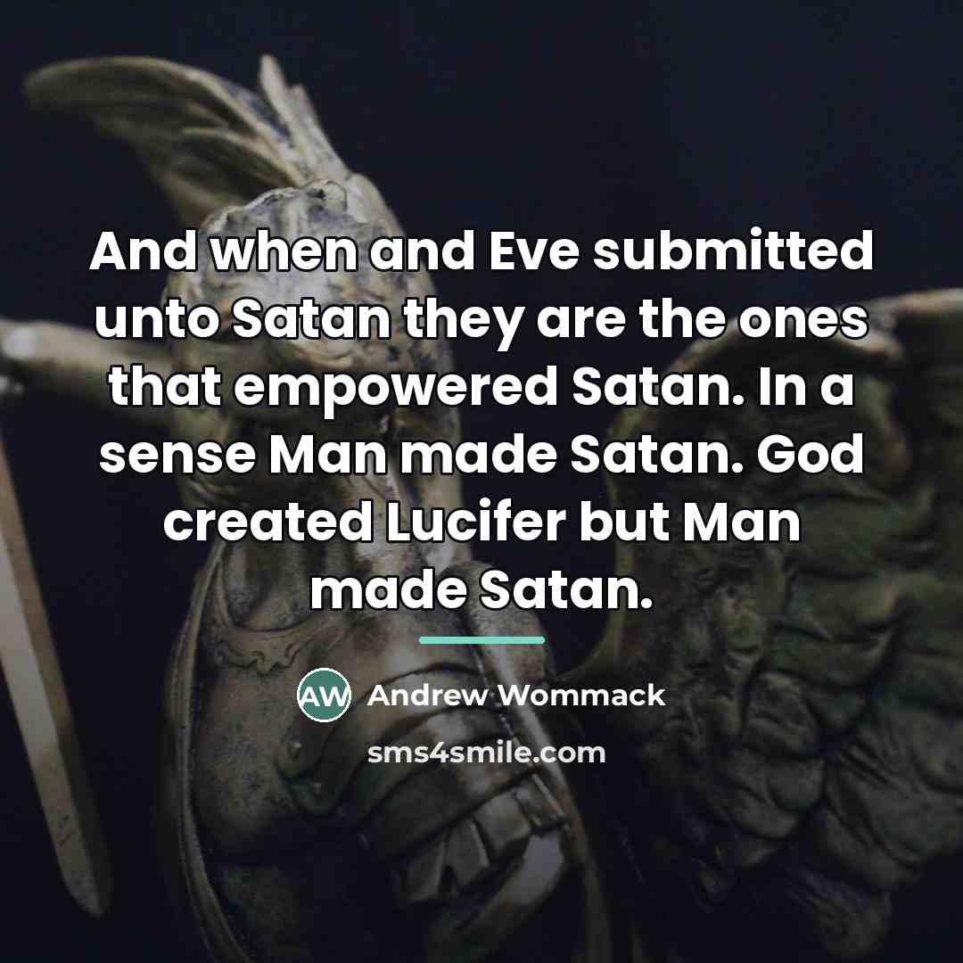 “And when and Eve submitted unto Satan they are the…” quote by Andrew Wommack