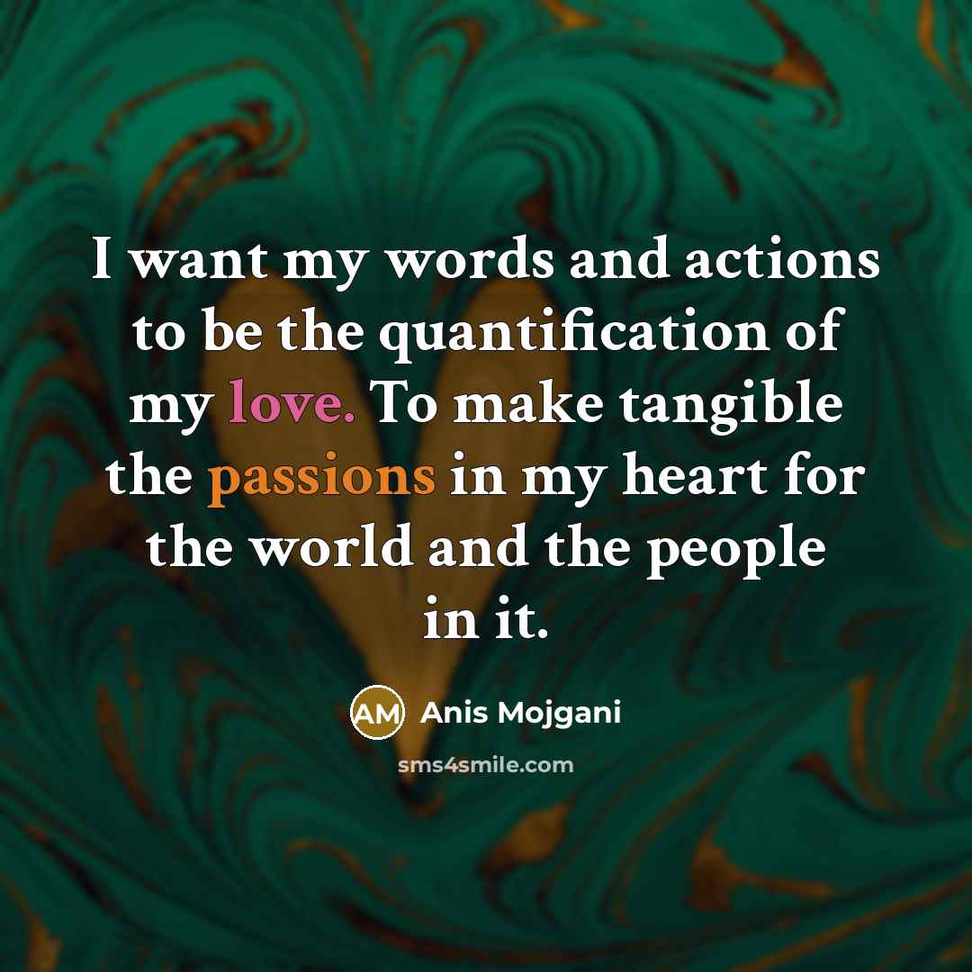 “I want my words and actions to be the quantification…” quote by Anis Mojgani