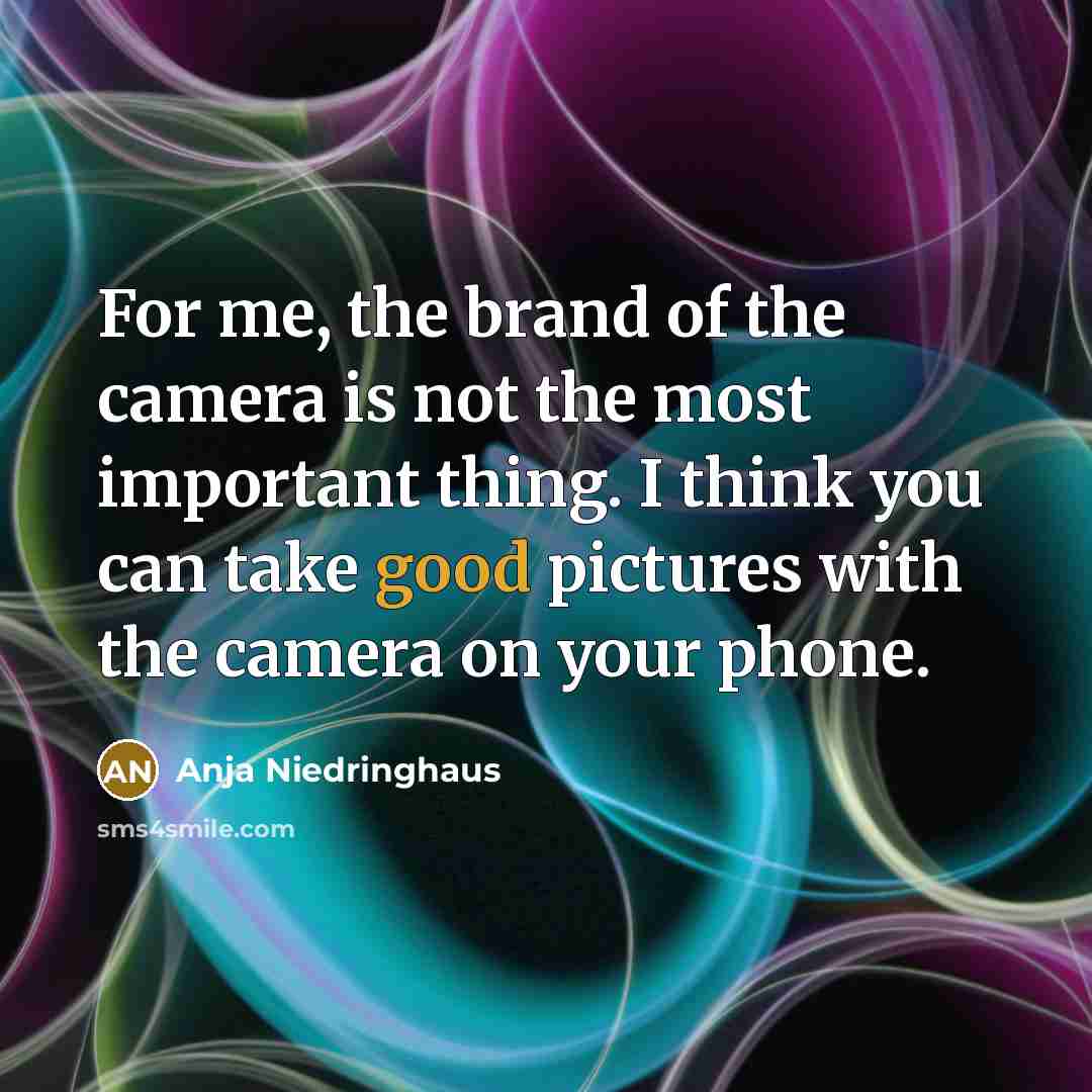 “For me, the brand of the camera is not the…” quote by Anja Niedringhaus