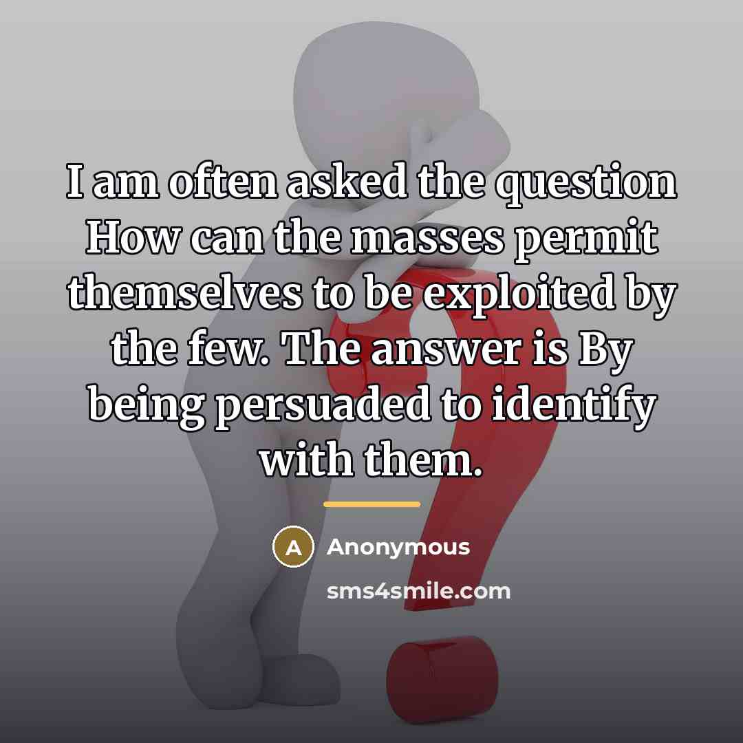 “I am often asked the question How can the masses…” quote by Anonymous