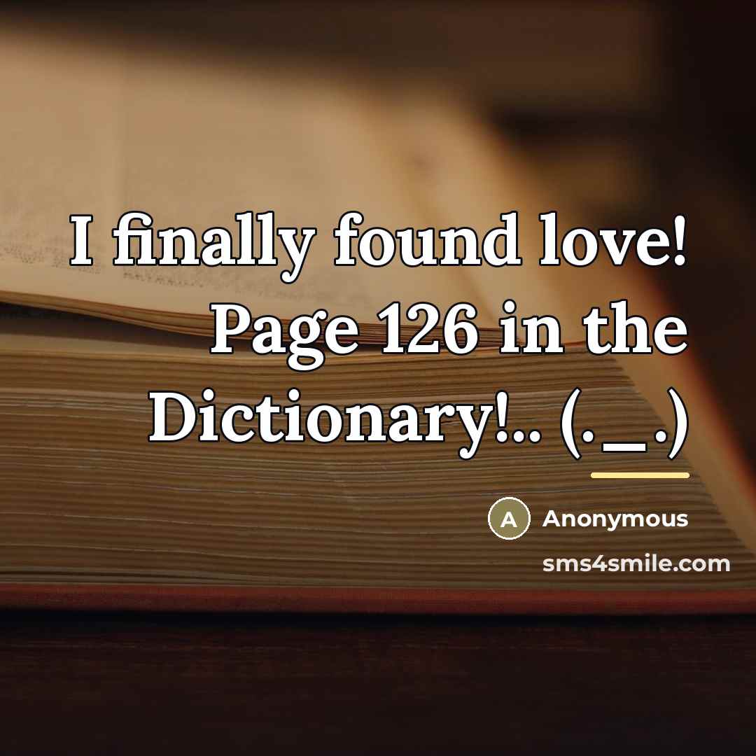 “I finally found love! Page 126 in the Dictionary!.. (._.)…” quote by Anonymous
