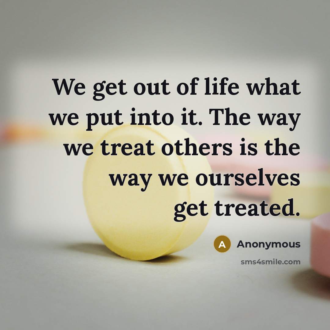 “We get out of life what we put into it.…” quote by Anonymous