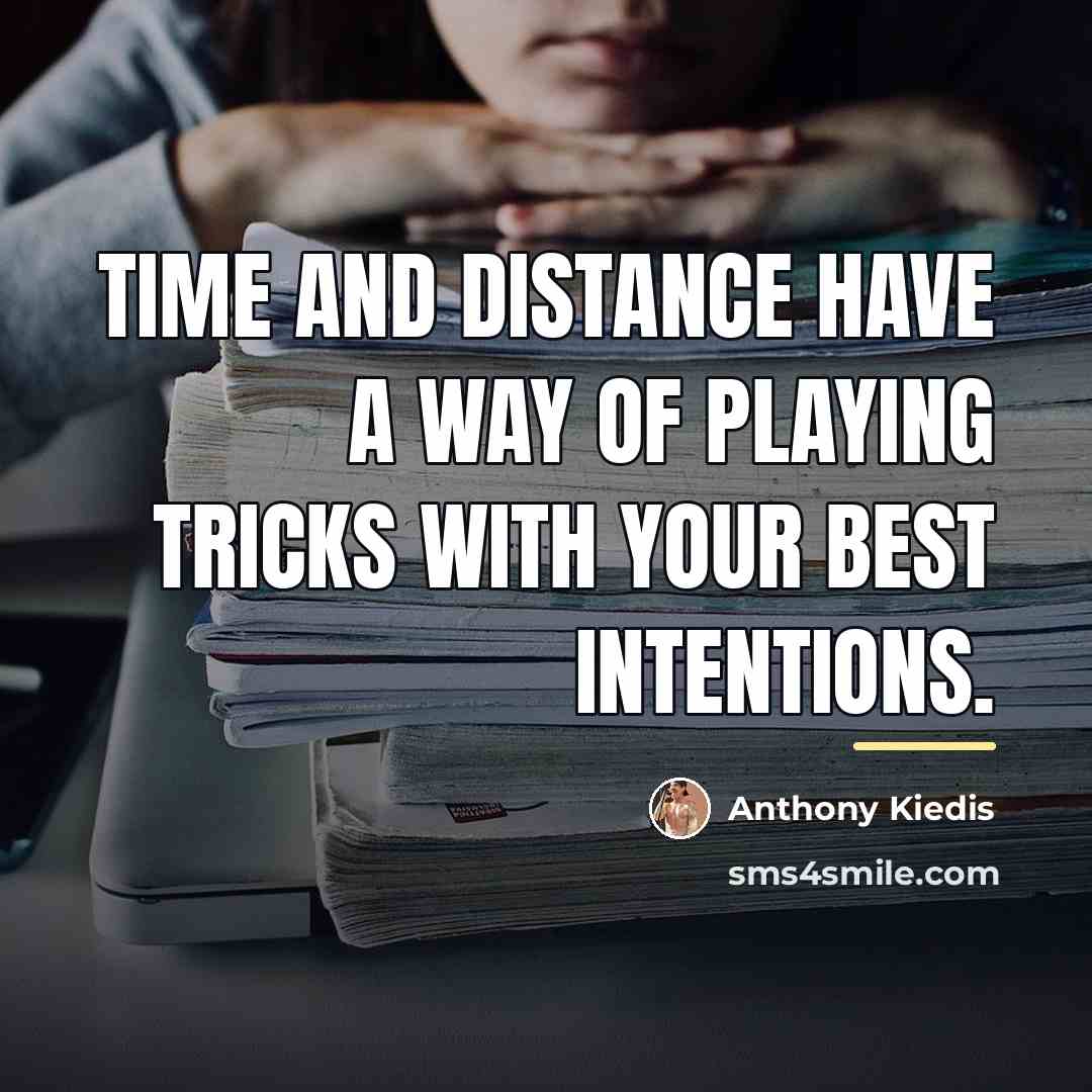 “Time and distance have a way of playing tricks with…” quote by Anthony Kiedis