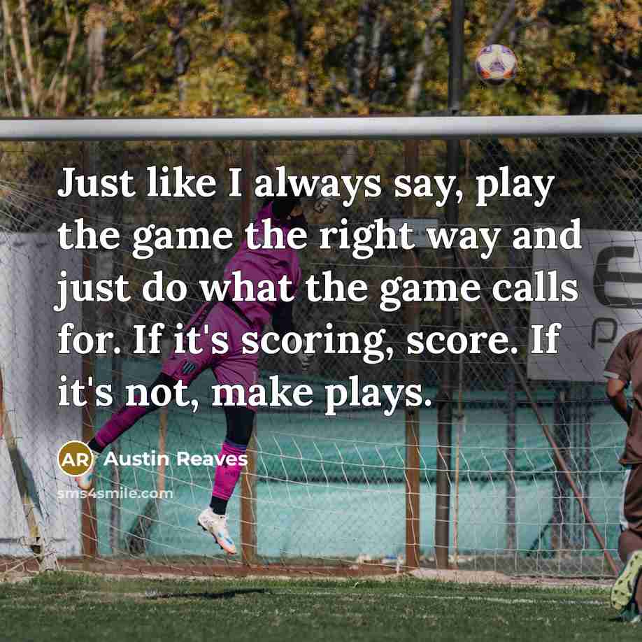 “Just like I always say, play the game the right…” quote by Austin Reaves