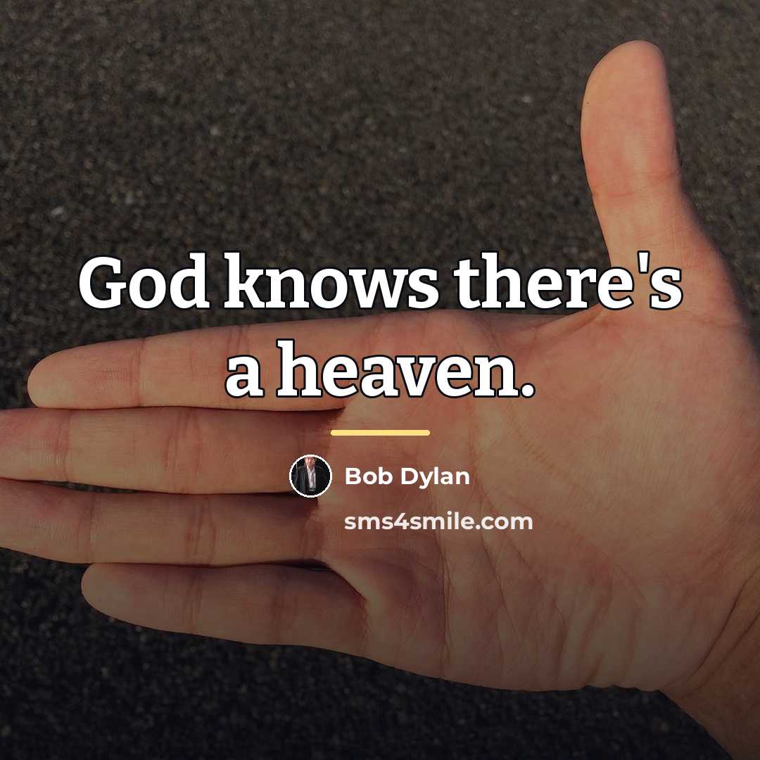 “God knows there's a heaven.…” quote by Bob Dylan