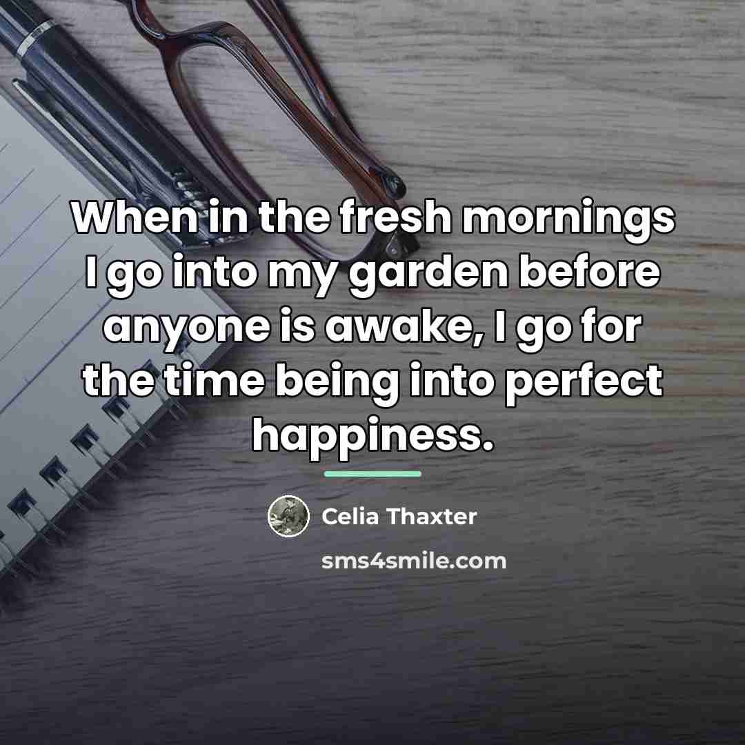 “When in the fresh mornings I go into my garden…” quote by Celia Thaxter
