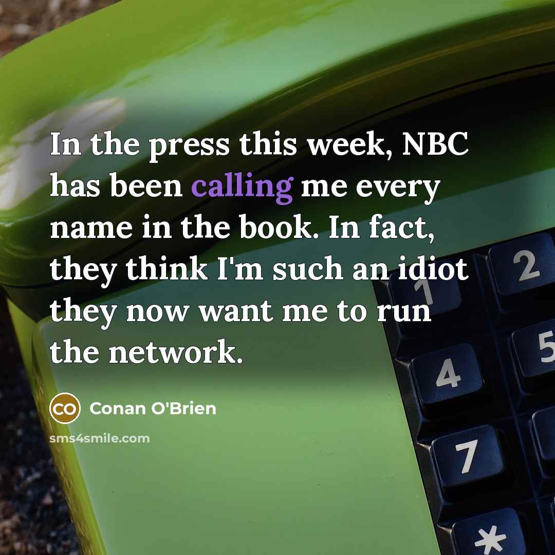“In the press this week, NBC has been calling me…” quote by Conan O'Brien