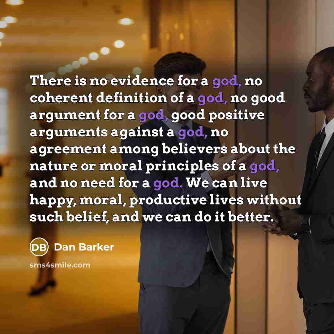 “There is no evidence for a god, no coherent definition…” quote by Dan Barker