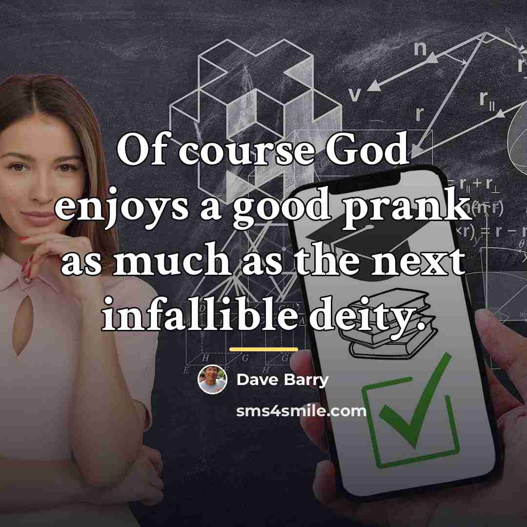“Of course God enjoys a good prank as much as…” quote by Dave Barry