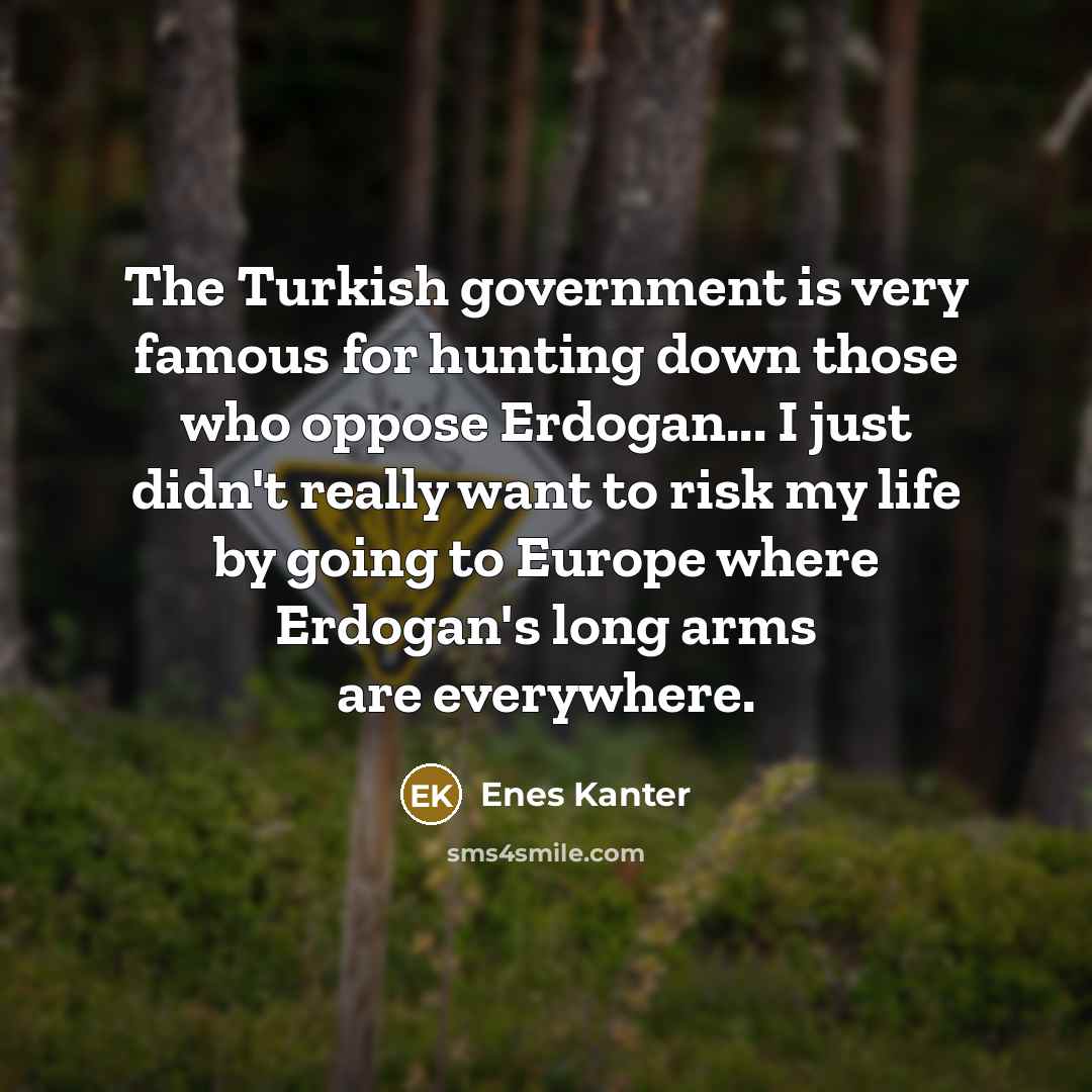 “The Turkish government is very famous for hunting down those…” quote by Enes Kanter