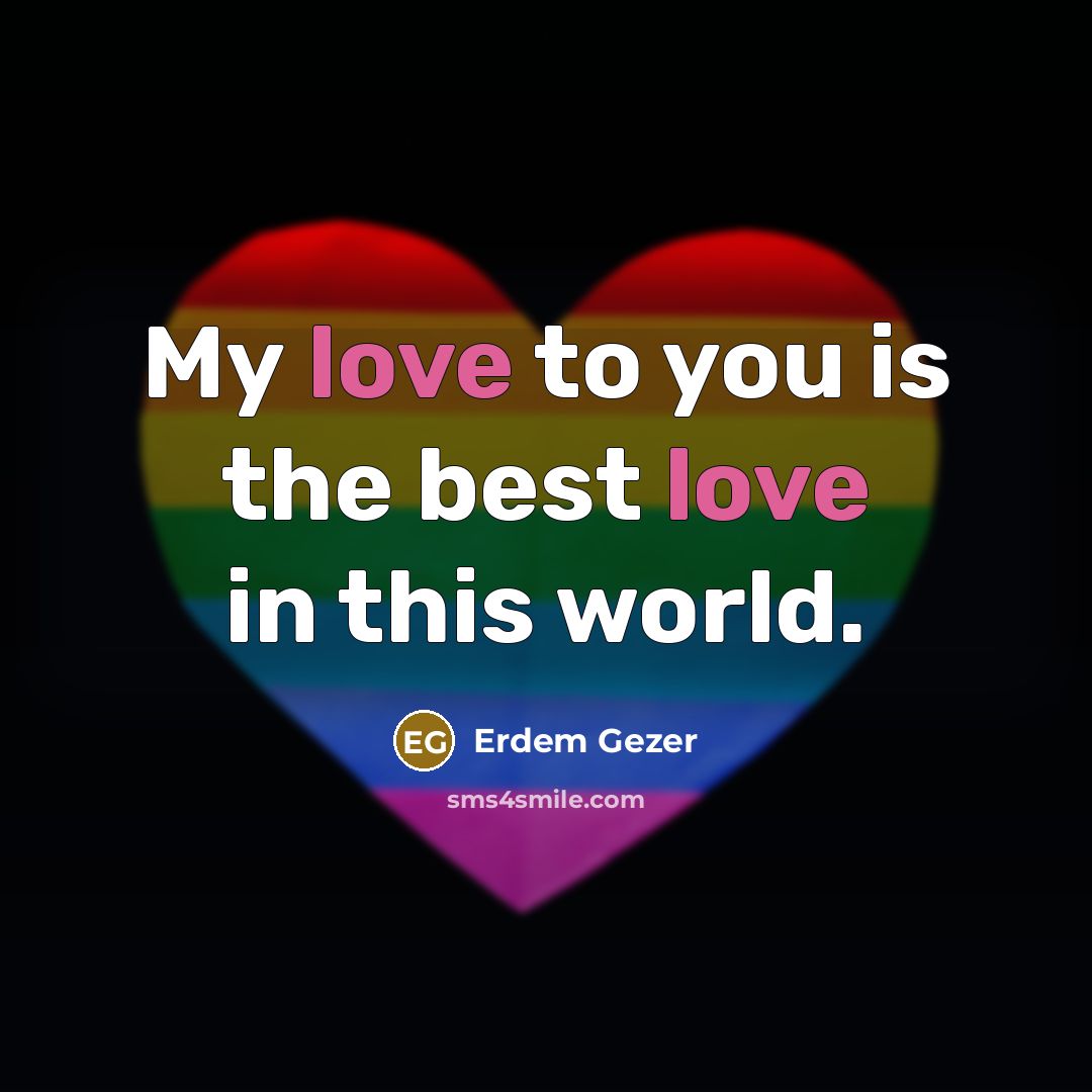 “My love to you is the best love in this…” quote by Erdem Gezer