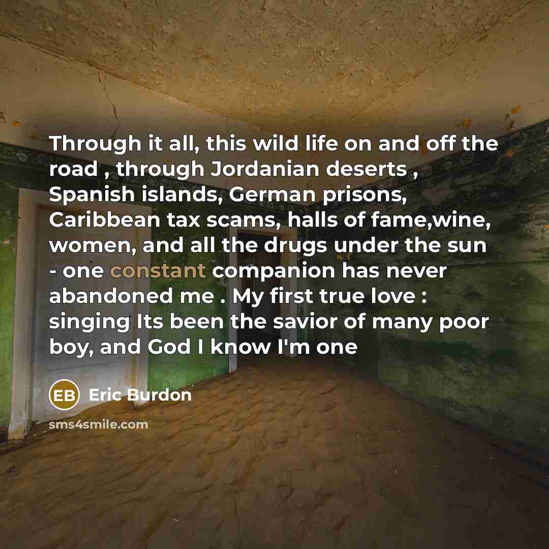 “Through it all, this wild life on and off the…” quote by Eric Burdon