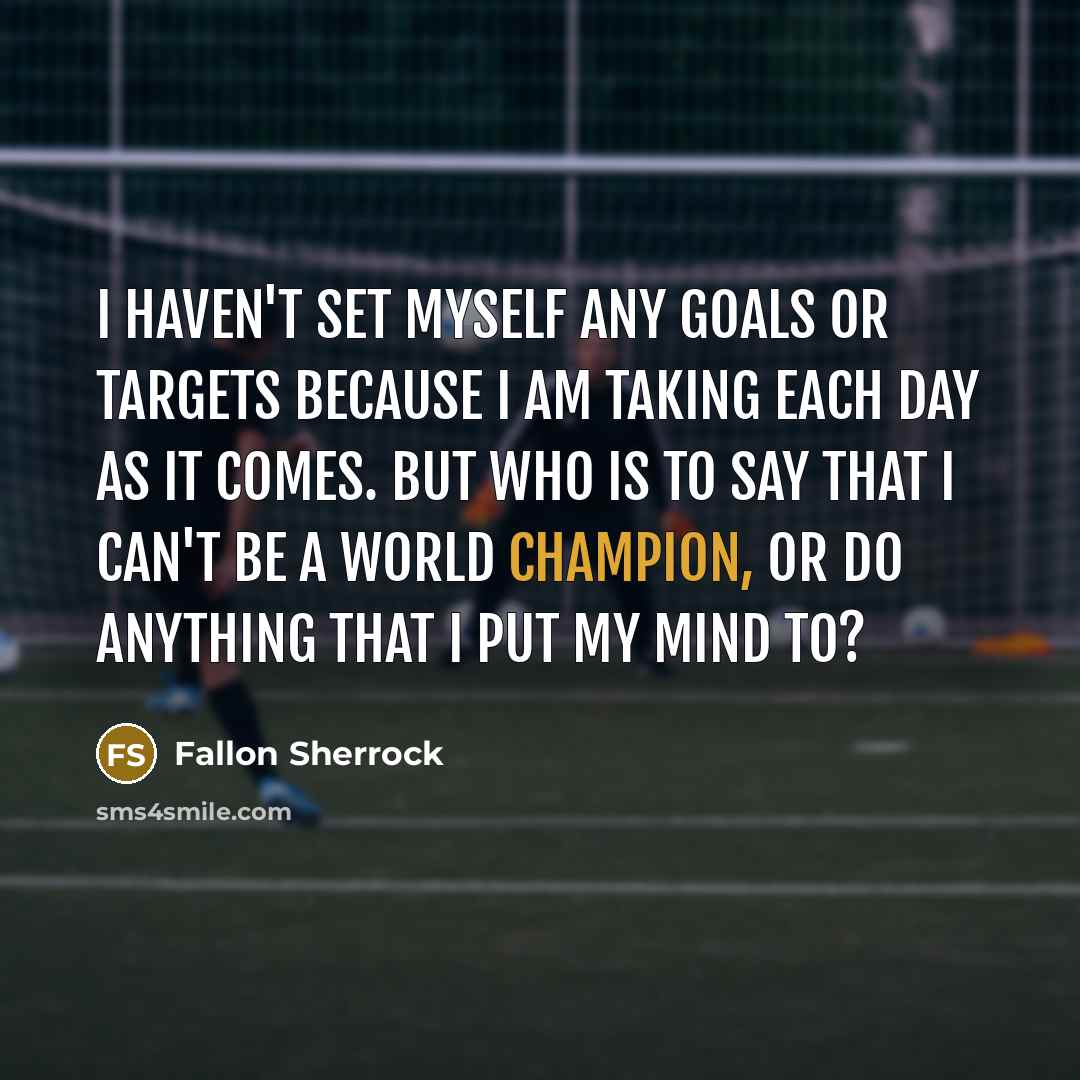 “I haven't set myself any goals or targets because I…” quote by Fallon Sherrock