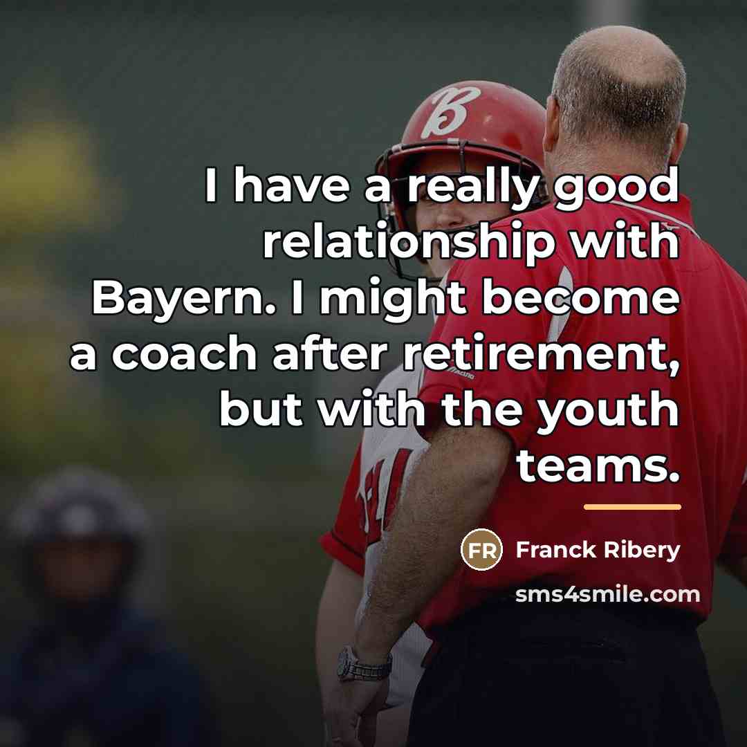 “I have a really good relationship with Bayern. I might…” quote by Franck Ribery