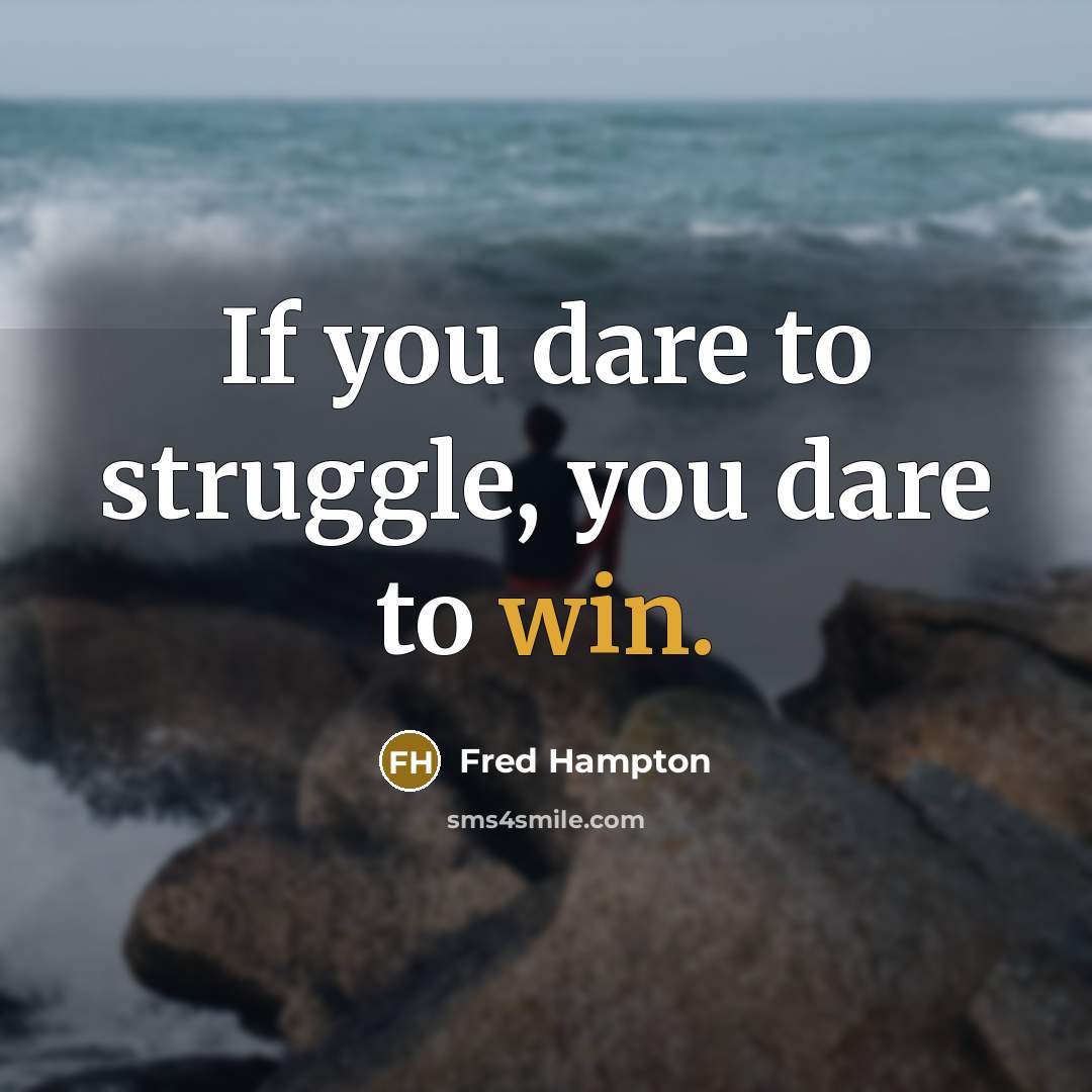 “If you dare to struggle, you dare to win.…” quote by Fred Hampton
