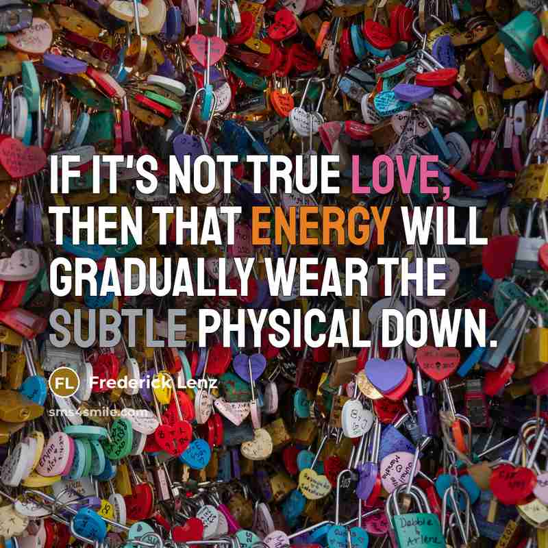 “If it's not true love, then that energy will gradually…” quote by Frederick Lenz