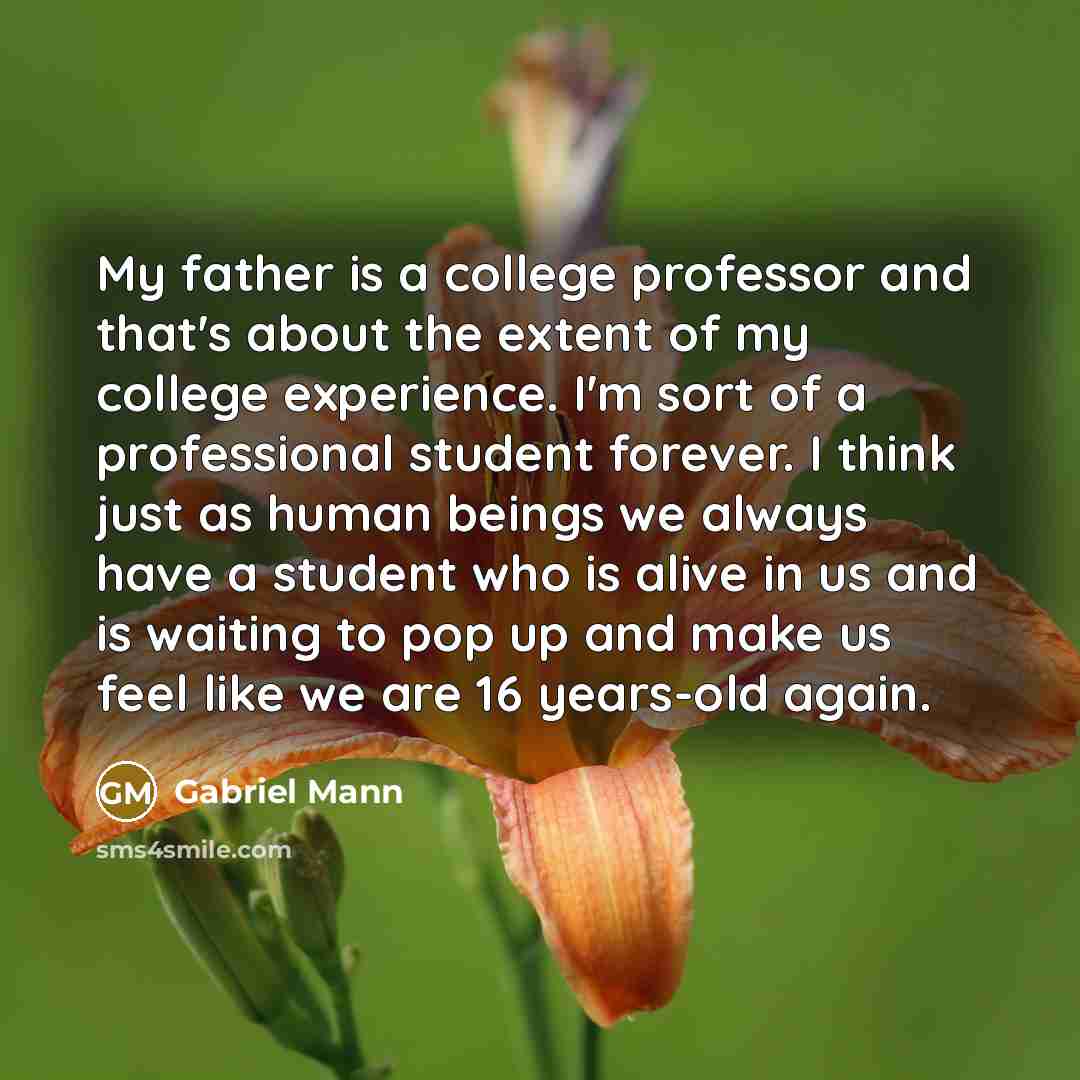 “My father is a college professor and that's about the…” quote by Gabriel Mann