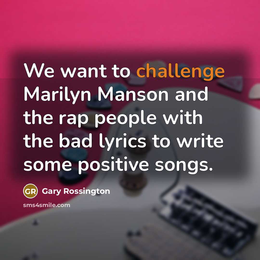 “We want to challenge Marilyn Manson and the rap people…” quote by Gary Rossington