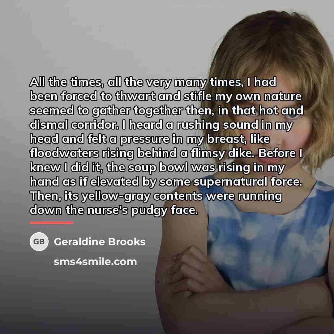 “All the times, all the very many times, I had…” quote by Geraldine Brooks