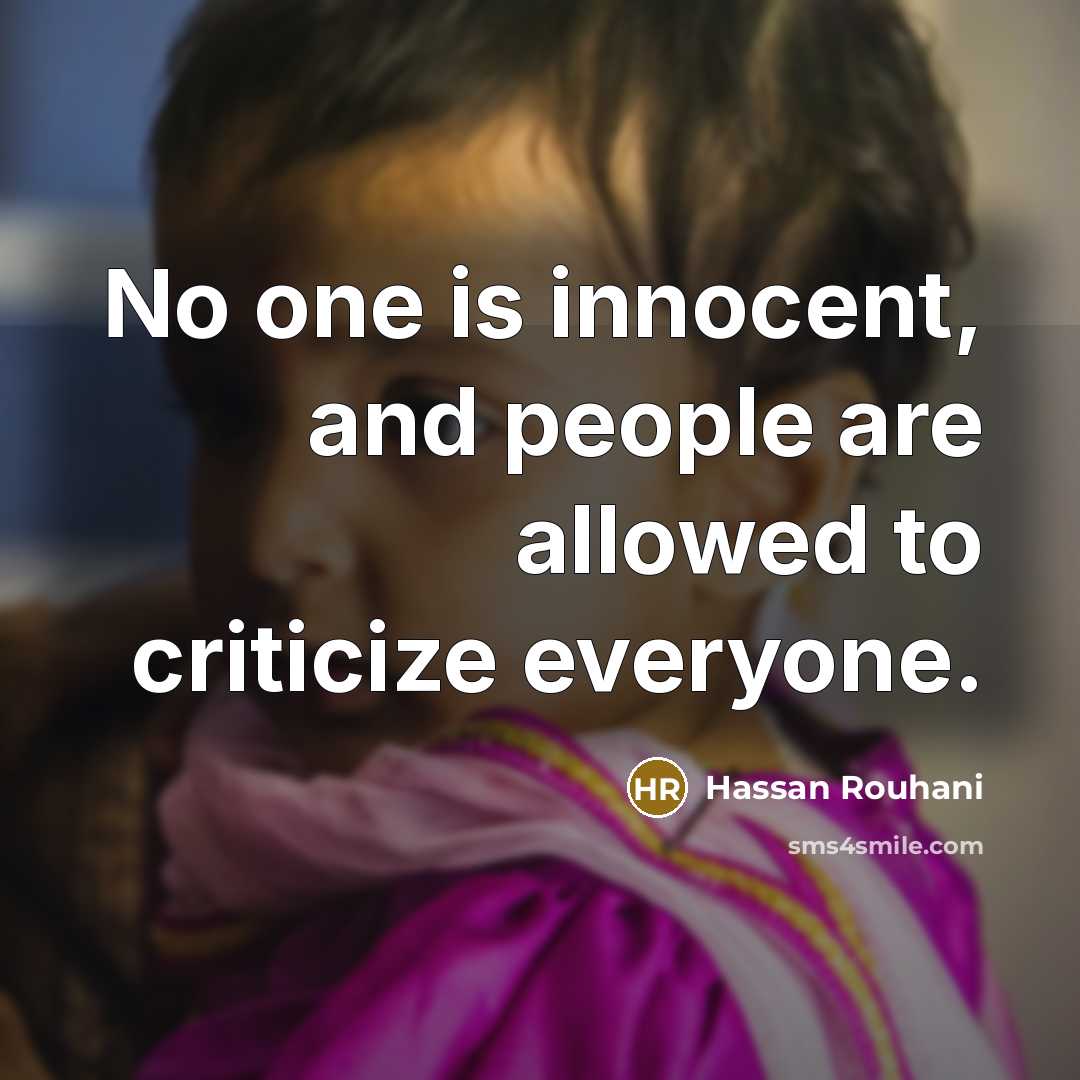 “No one is innocent, and people are allowed to criticize…” quote by Hassan Rouhani
