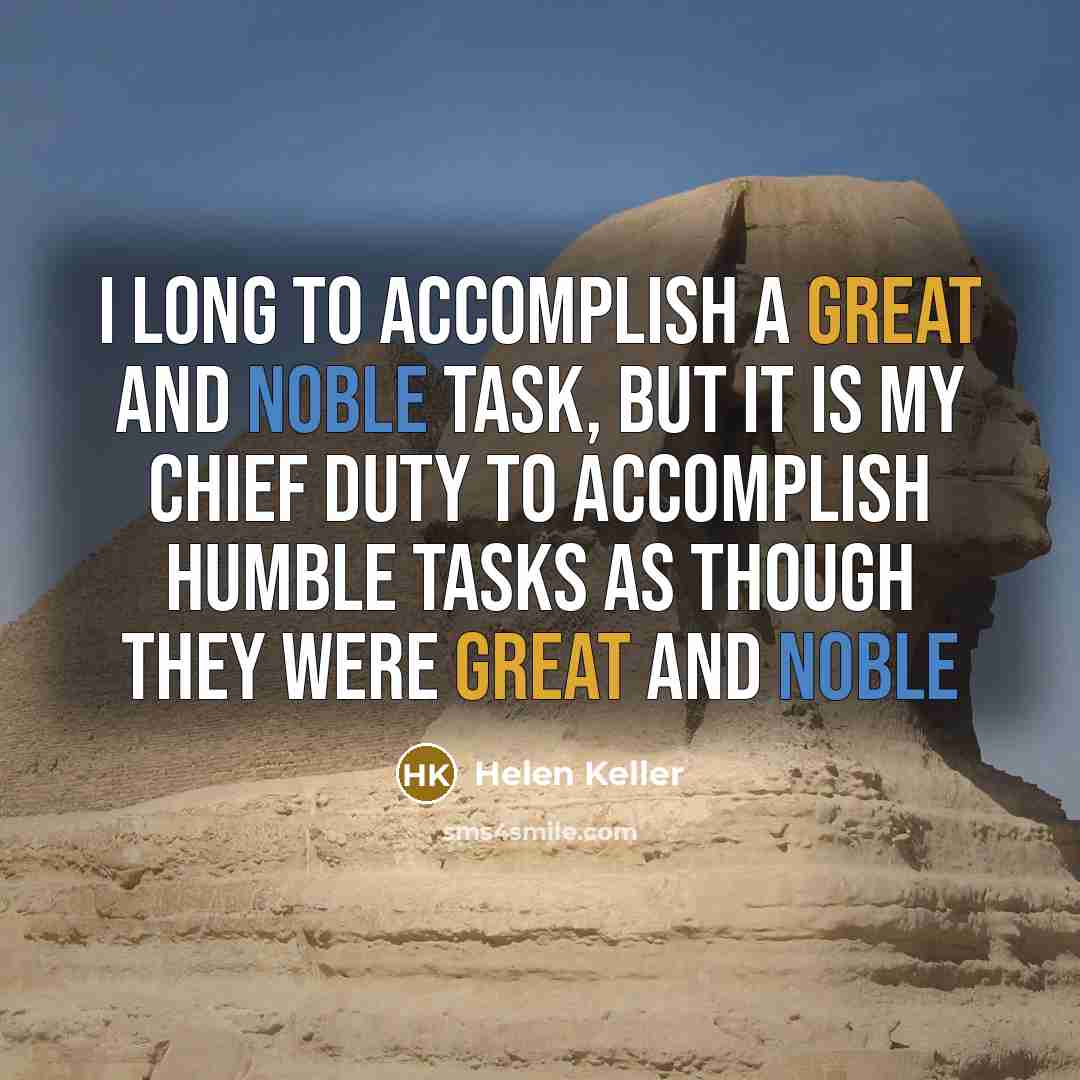 “I long to accomplish a great and noble task, but…” quote by Helen Keller