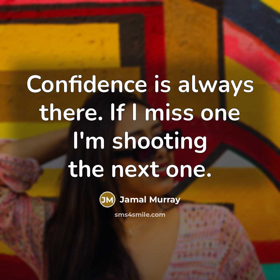 “Confidence is always there. If I miss one I'm shooting…” quote by Jamal Murray
