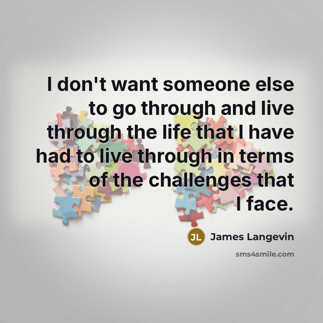 “I don't want someone else to go through and live…” quote by James Langevin