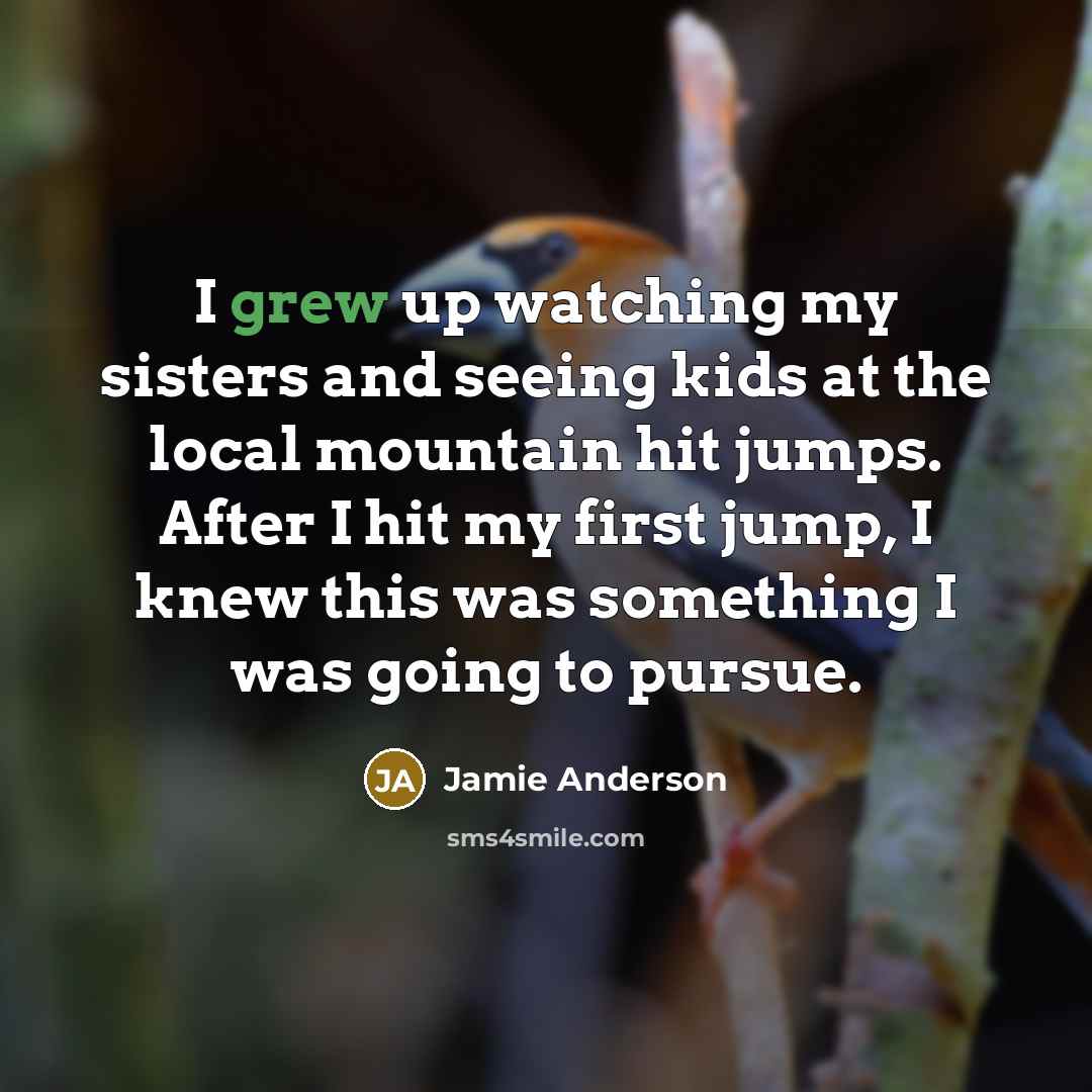 “I grew up watching my sisters and seeing kids at…” quote by Jamie Anderson
