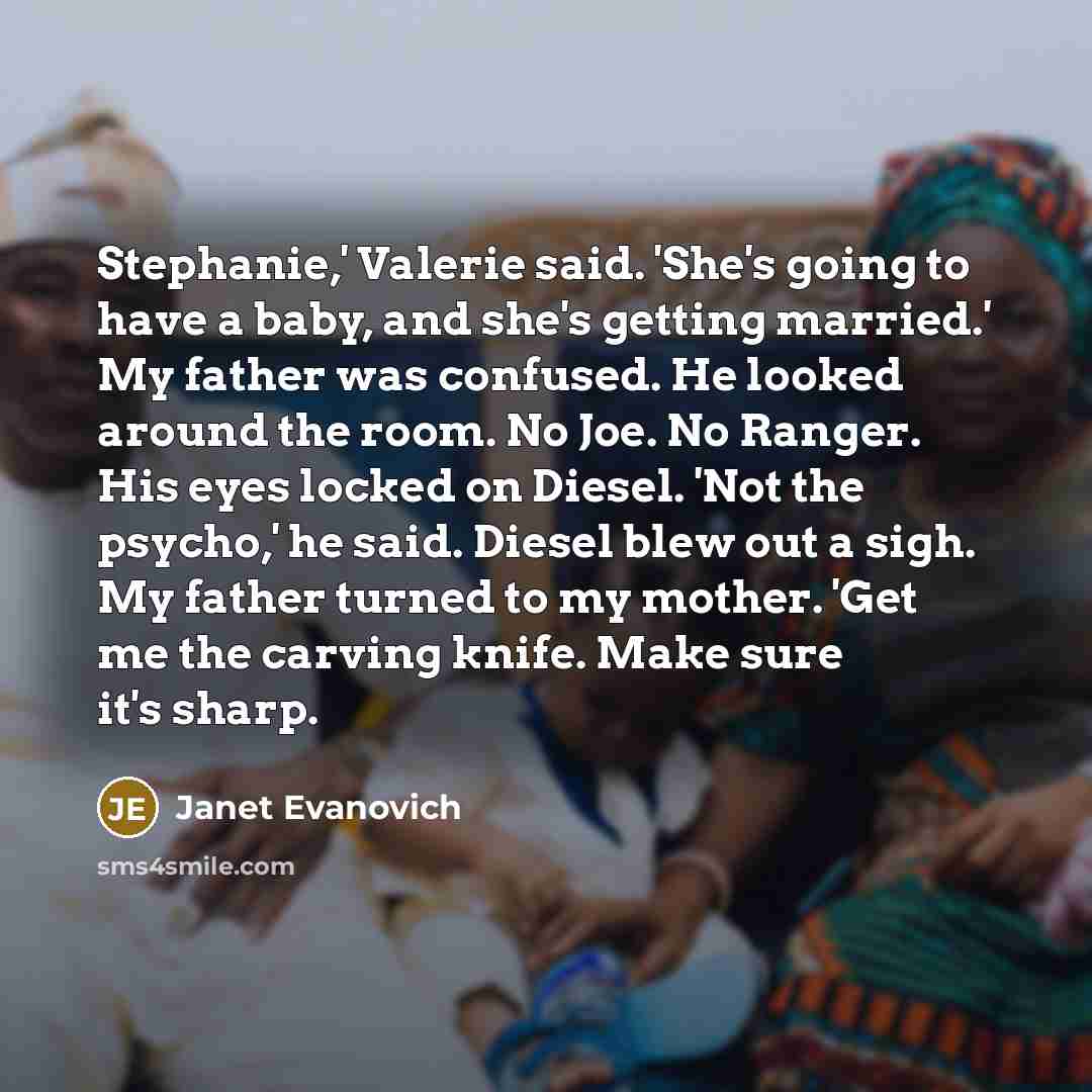 “Stephanie,' Valerie said. 'She's going to have a baby, and…” quote by Janet Evanovich