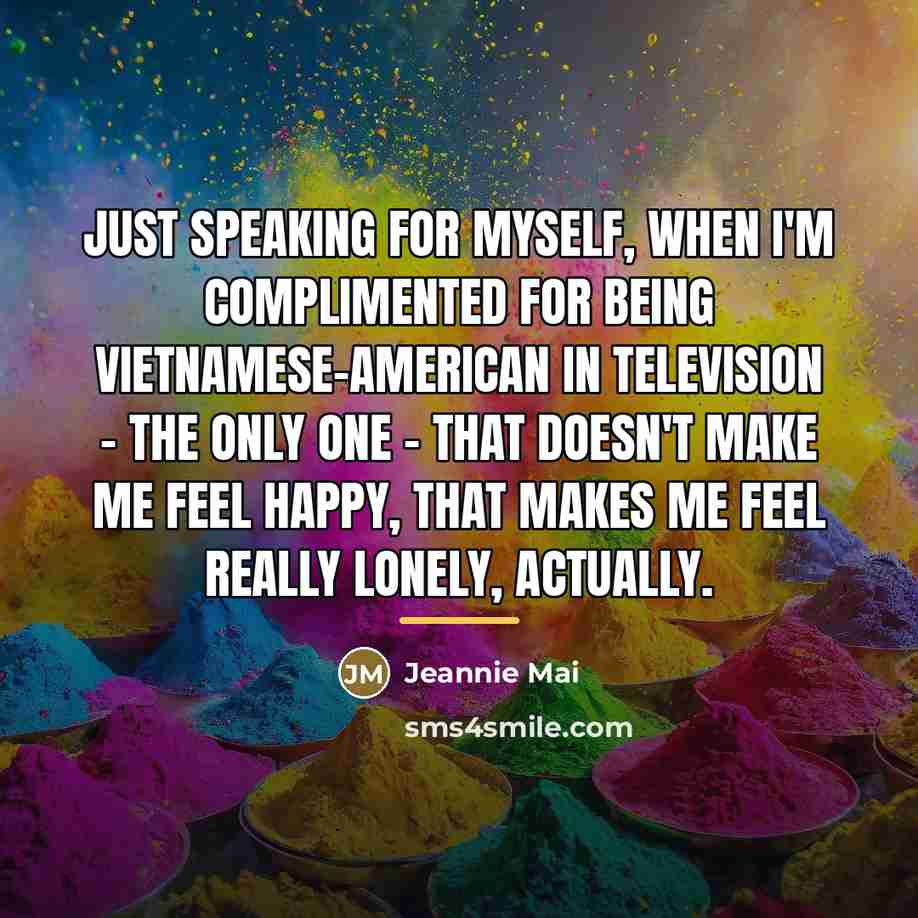 “Just speaking for myself, when I'm complimented for being Vietnamese-American…” quote by Jeannie Mai