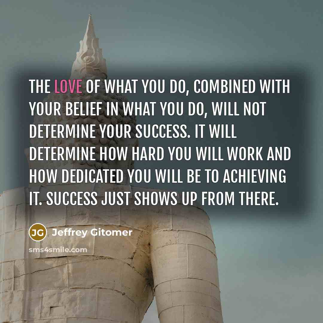 “The love of what you do, combined with your belief…” quote by Jeffrey Gitomer