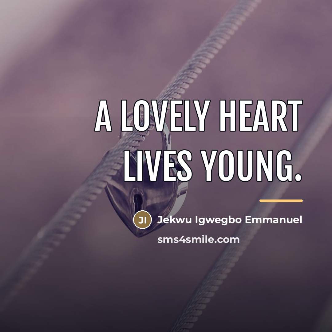 “A lovely heart lives young.…” quote by Jekwu Igwegbo Emmanuel