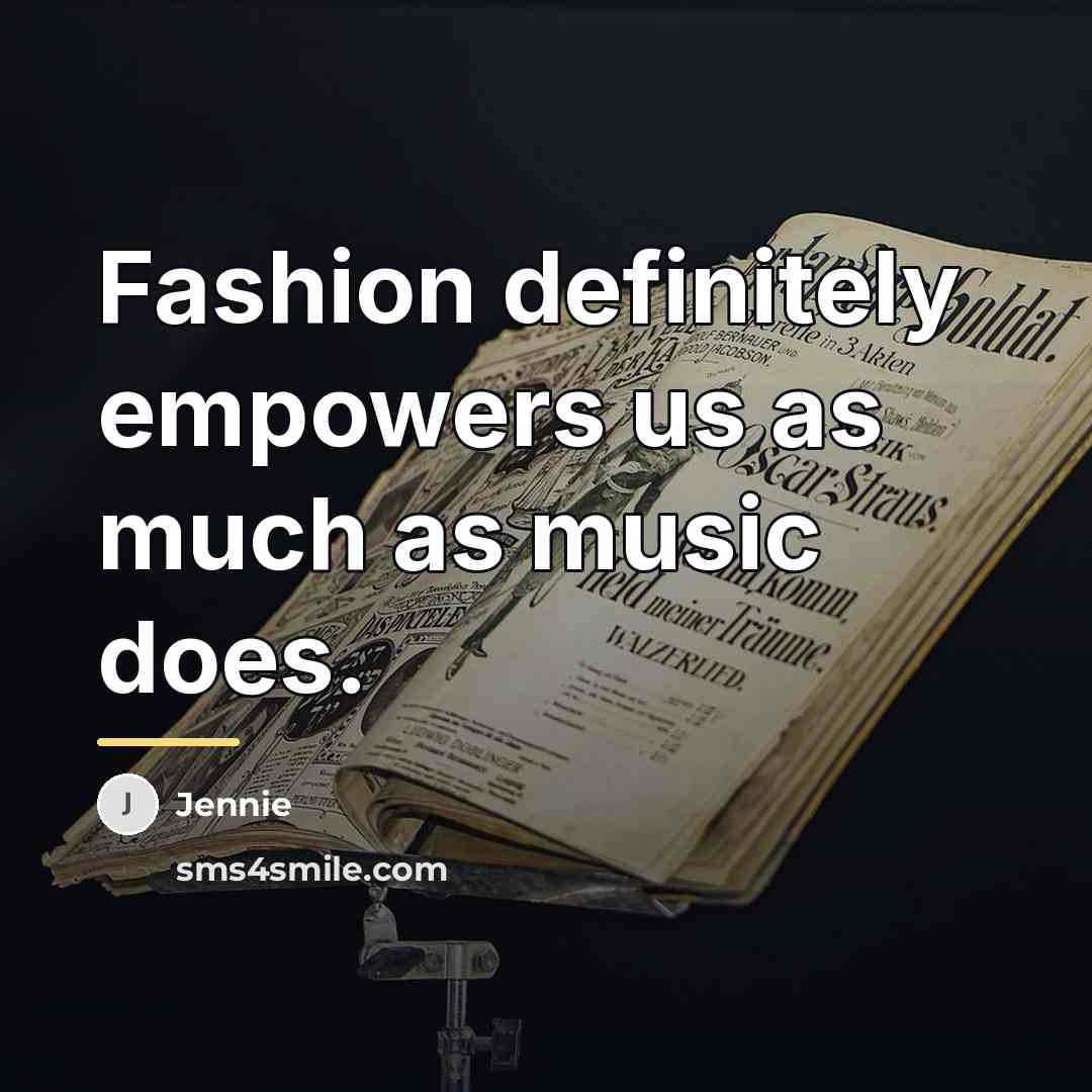“Fashion definitely empowers us as much as music does.…” quote by Jennie